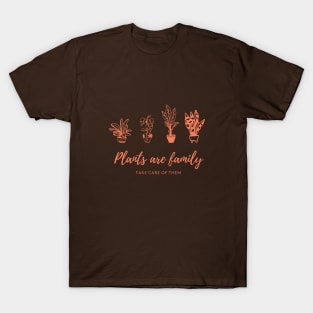 Plants are family, take care of them cute design T-Shirt